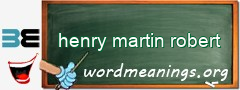 WordMeaning blackboard for henry martin robert